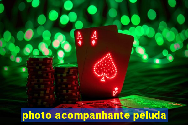 photo acompanhante peluda